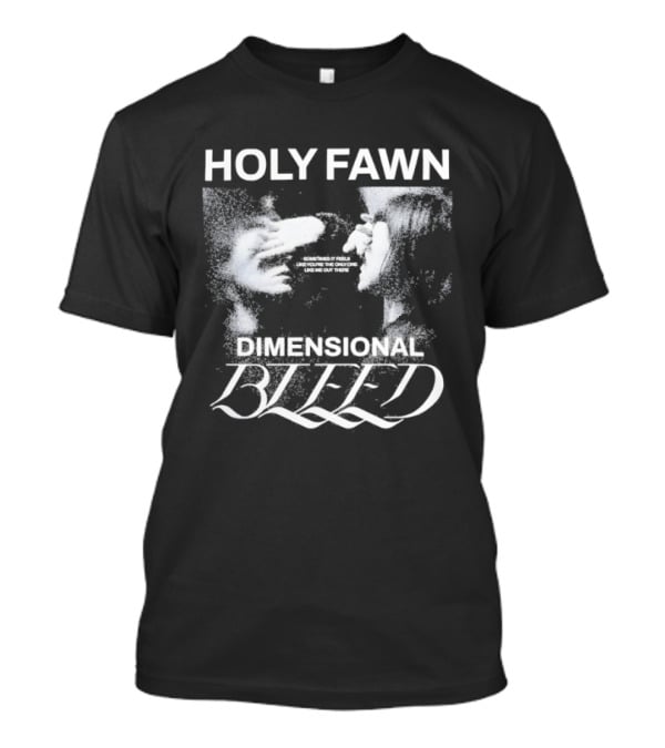 Holy Fawn Dimensional Bleed Sometimes It Feels Like You’re The Only One Like Me Out There T-Shirt