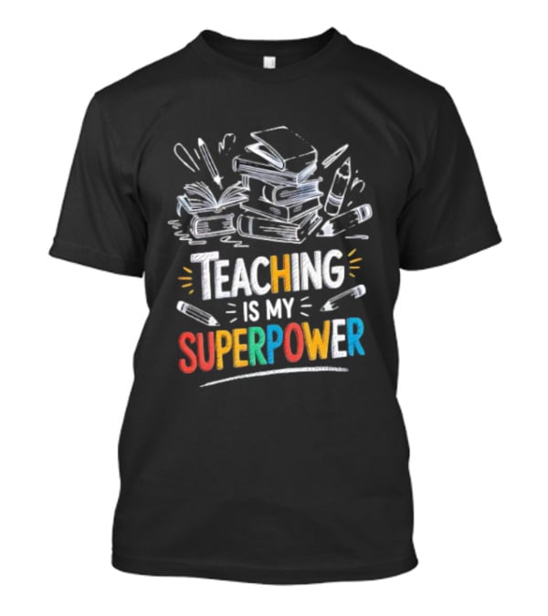 Teaching Is My Superpower Chalkboard Books And Pencils T-Shirt