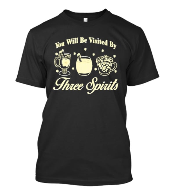 You Will Be Visited By Three Spirits Holiday Drinks Cup Symbols T-Shirt
