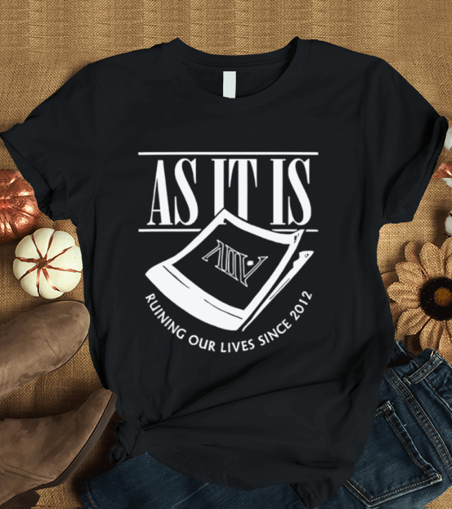As It Is Band Ruining Our Lives Since 2012 T-Shirt