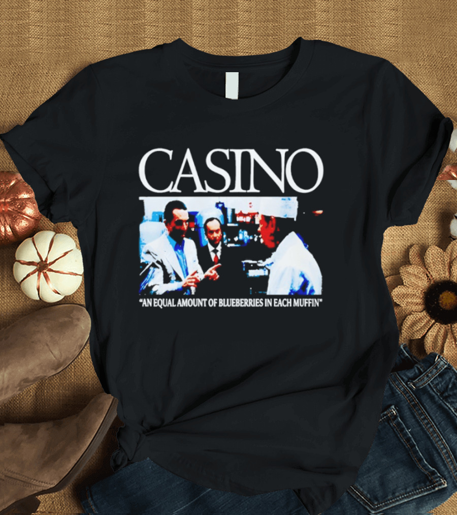 Casino Movie Scene An Equal Amount Of Blueberries In Each Muffin T-Shirt