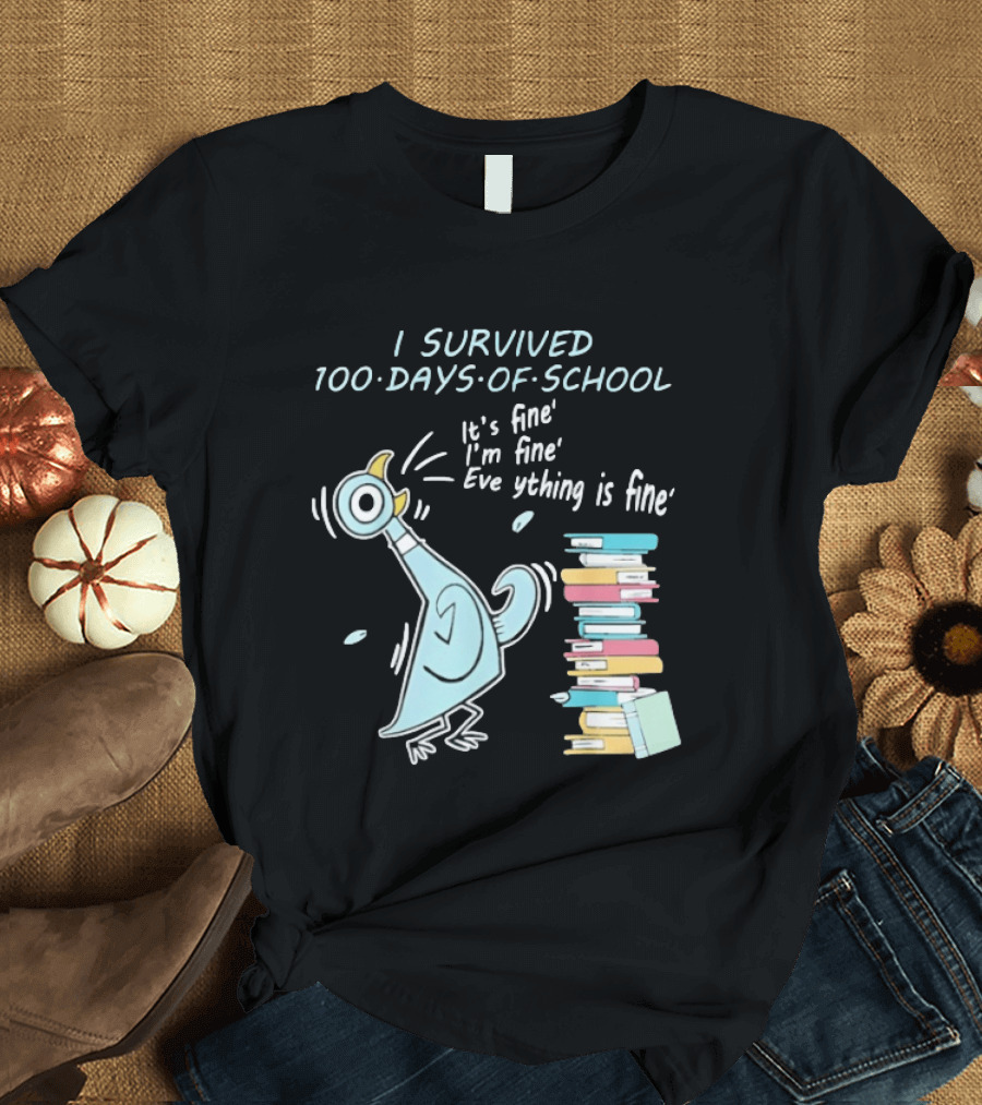 I Survived 100 Days Of School Funny Pigeon Everything Is Fine Teacher Book Stack T-Shirt