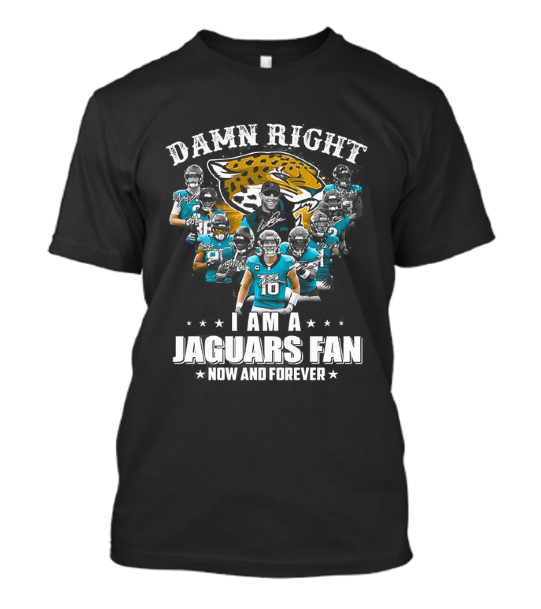 Jacksonville Jaguars NFL Damn Right I Am A Jaguars Fan Now And Forever T-Shirt