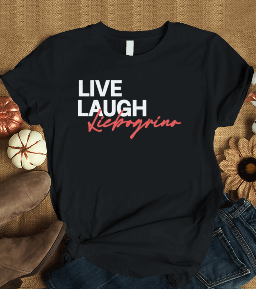 Live Laugh Liebogrino Text Style Trend T-Shirt