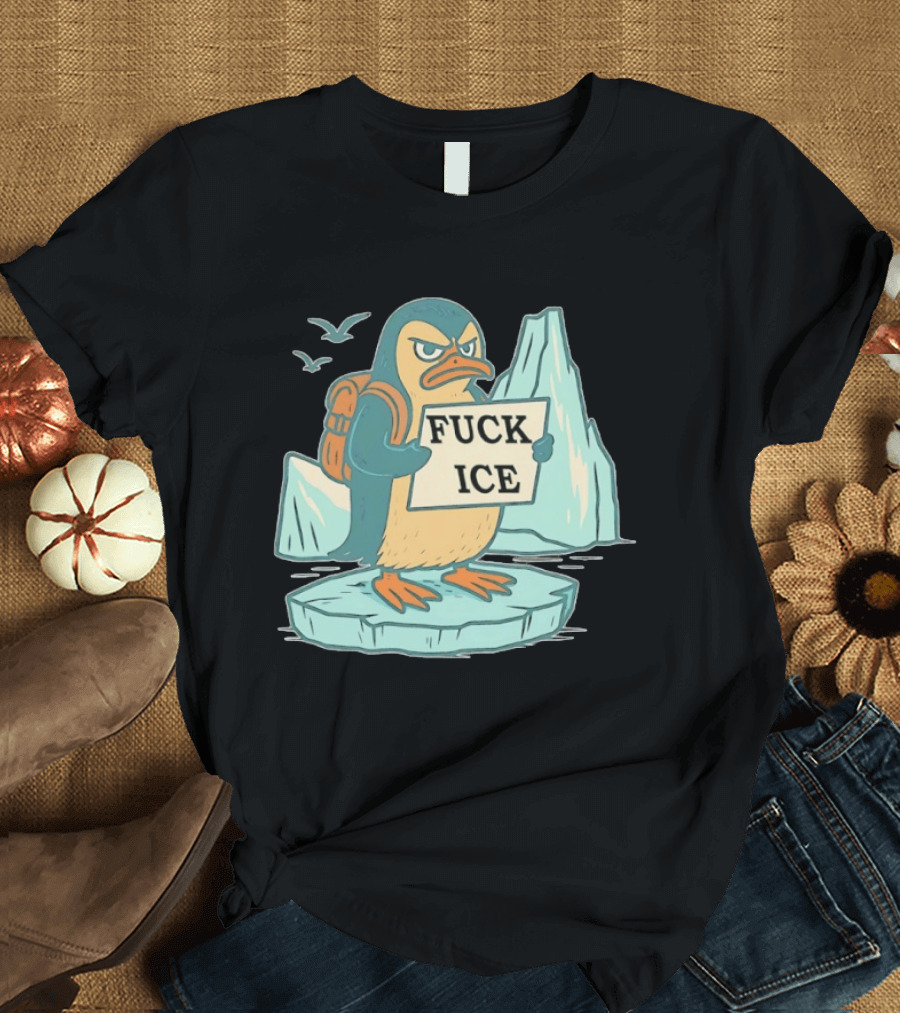 Penguin Fuck Ice Anti Trump T-Shirt