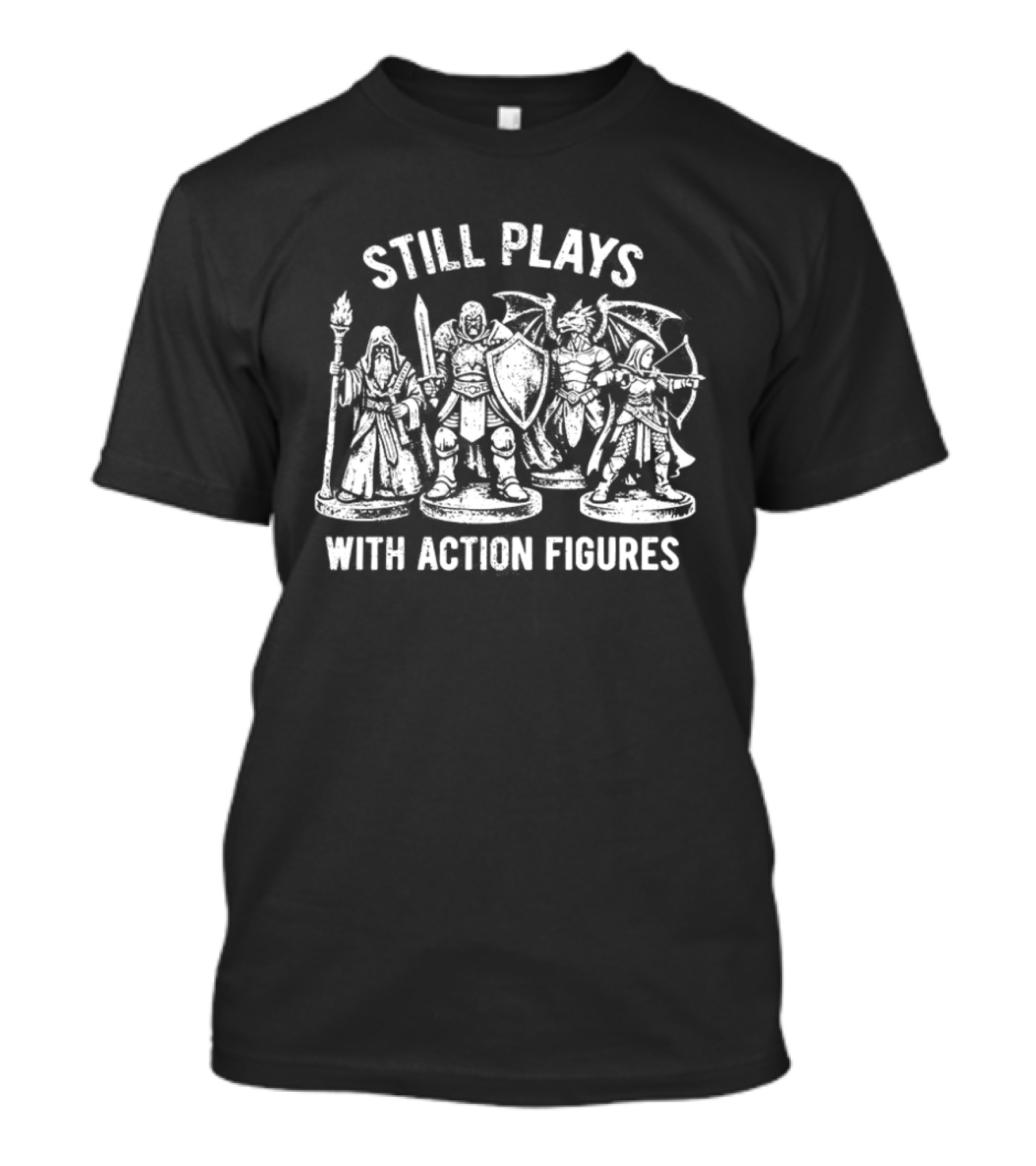 Still Plays With Action Figures Fantasy Gaming Miniatures T-Shirt