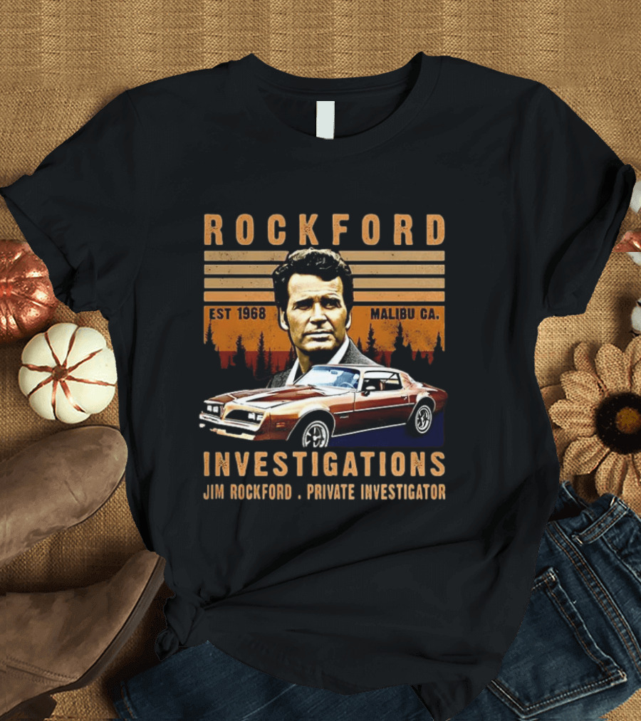 ROCKFORD INVESTIGATIONS The Rockford Files TV Show Jim Rockford Private Investigator Malibu CA Est 1968 T-Shirt