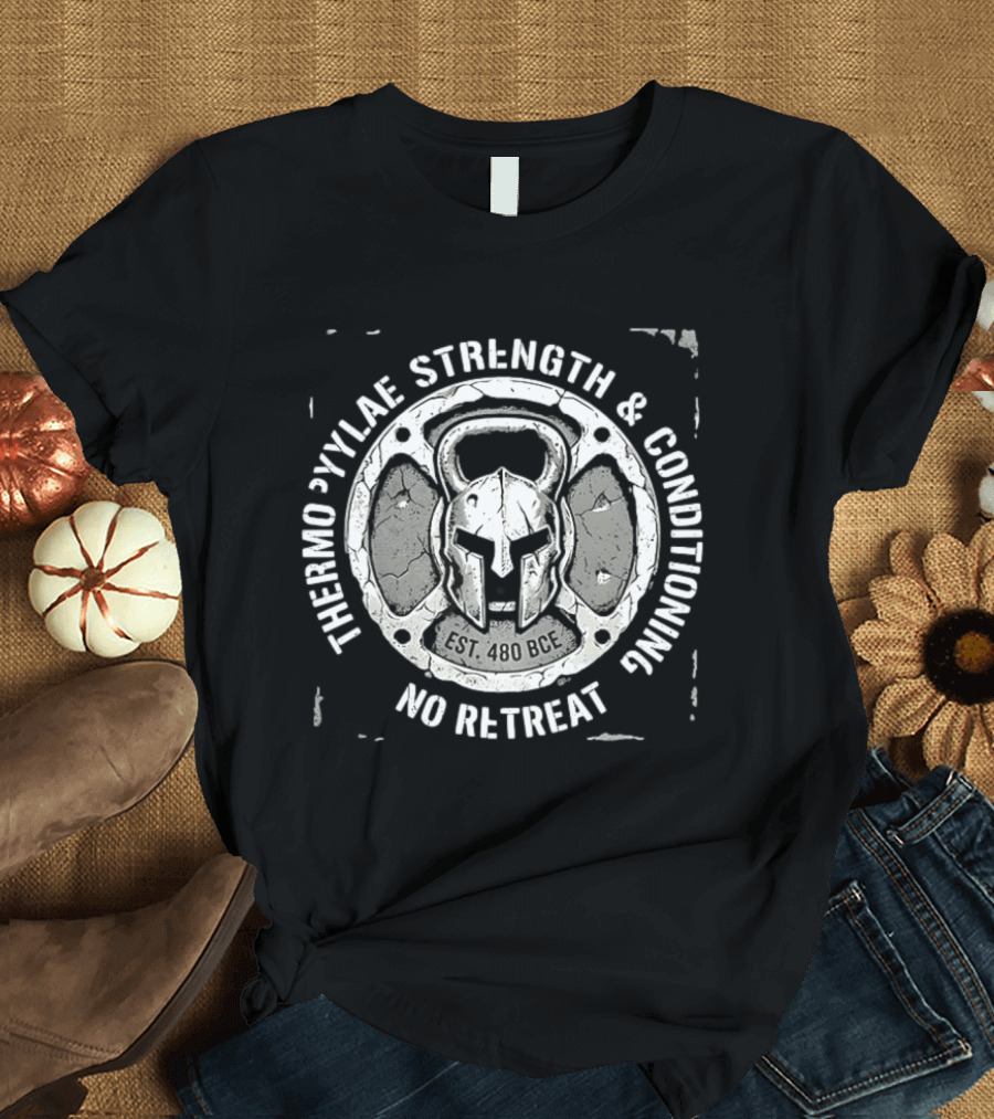 Thermopylae Strength And Conditioning No Retreat Est 480 BCE Spartan Warrior Helmet T-Shirt