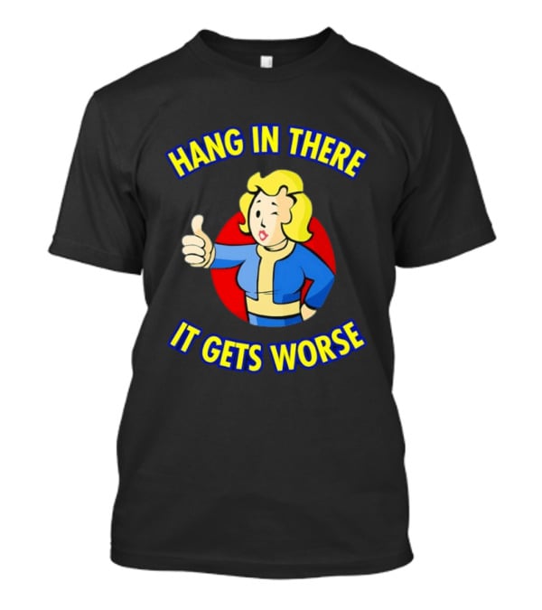 Hang In There Vault Girl It Gets Worse Thumbs Up T-Shirt