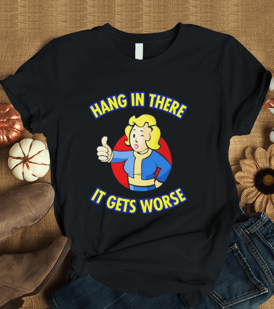 Hang In There Vault Girl It Gets Worse Thumbs Up T-Shirt