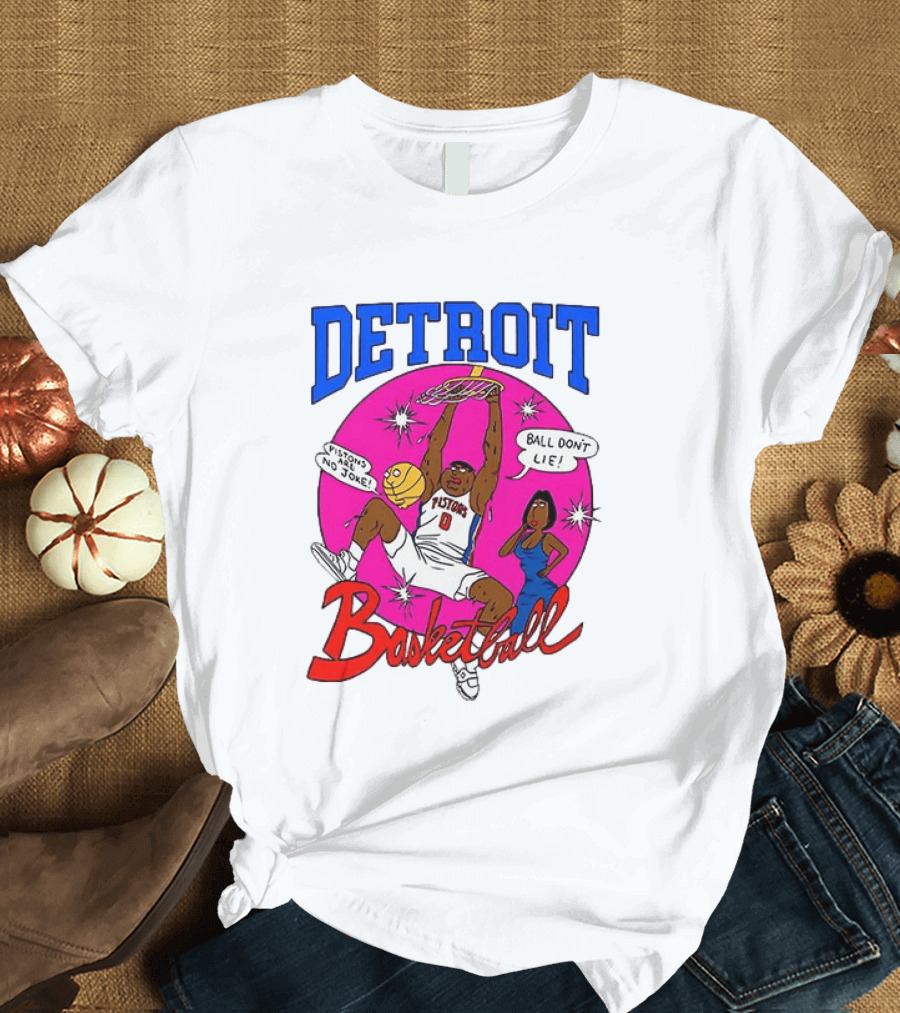 Detroit Pistons Basketball Cartoon Ball Don't Lie Pistons Are No Joke T-Shirt