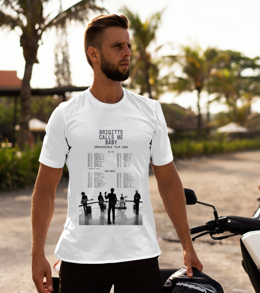 Brigitte Calls Me Baby Irreversible Tour 2026 Concert Cities Lineup T-Shirt