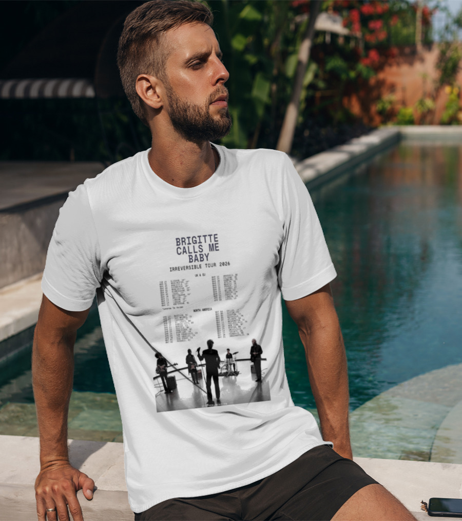 Brigitte Calls Me Baby Irreversible Tour 2026 Concert Cities Lineup T-Shirt