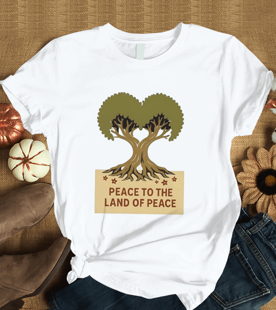 Peace To The Land Of Peace Tree Symbol And Message T-Shirt