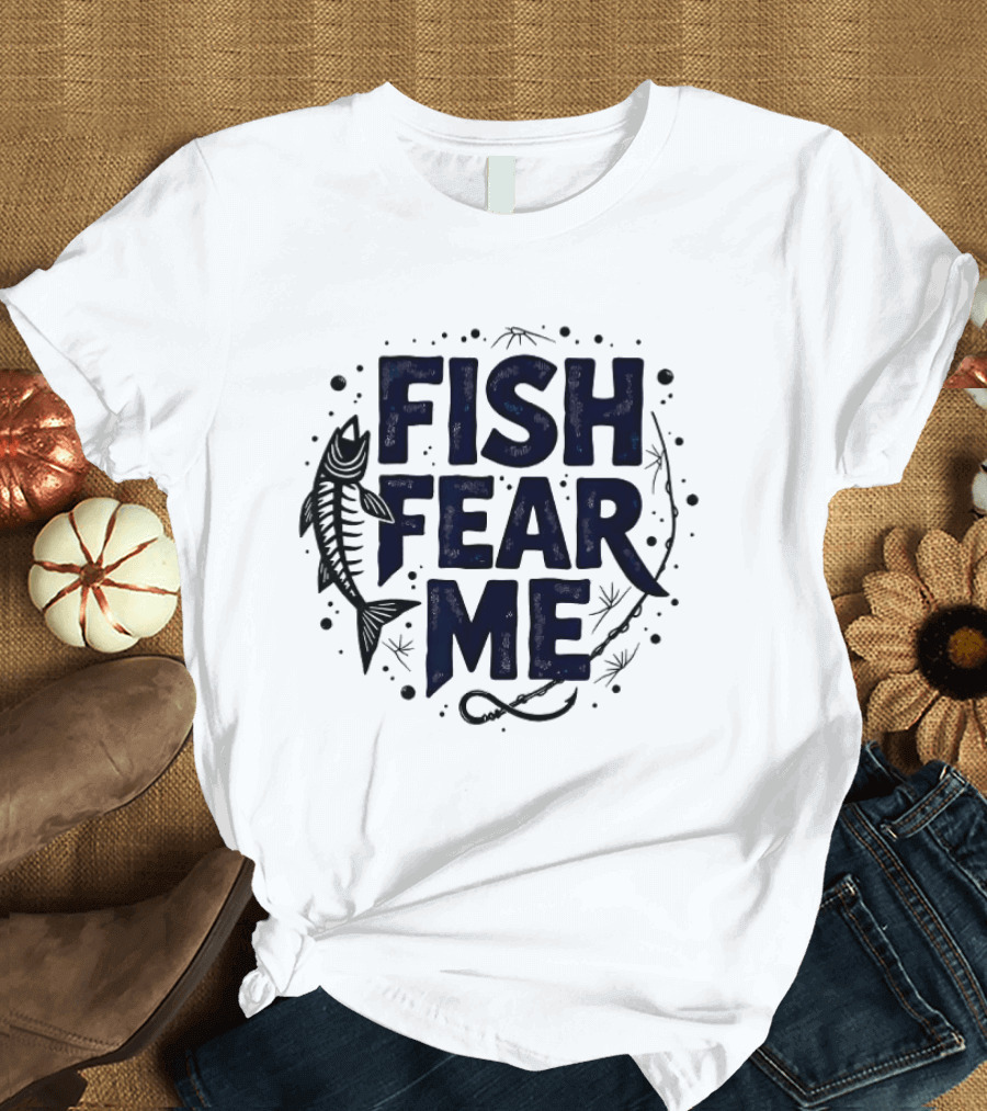 Fish Fear Me Fishing Humor Enthusiast Skeleton Fish Hooks T-Shirt