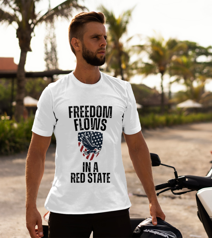 Freedom Flows In A Red State Eagle American Flag T-Shirt