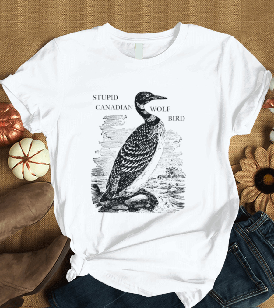 Stupid Canadian Wolf Bird Gavia Immer T-Shirt