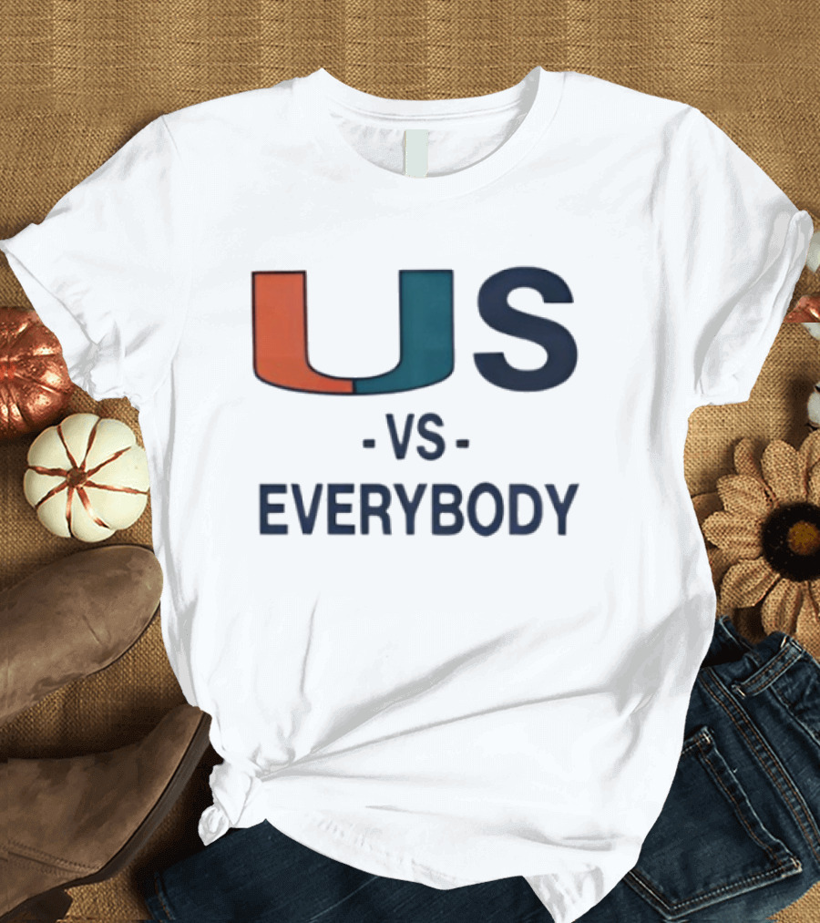 U Vs Everybody Miami Hurricanes Rivalry Spirit T-Shirt