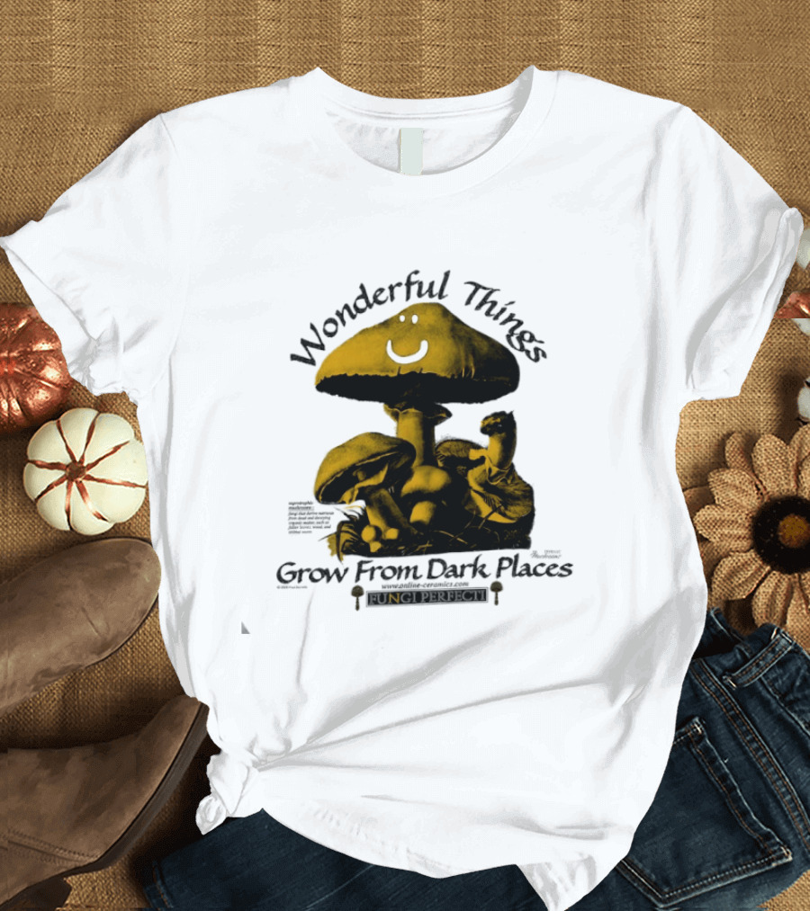 Wonderful Things Grow From Dark Places Mushroom Smiley T-Shirt