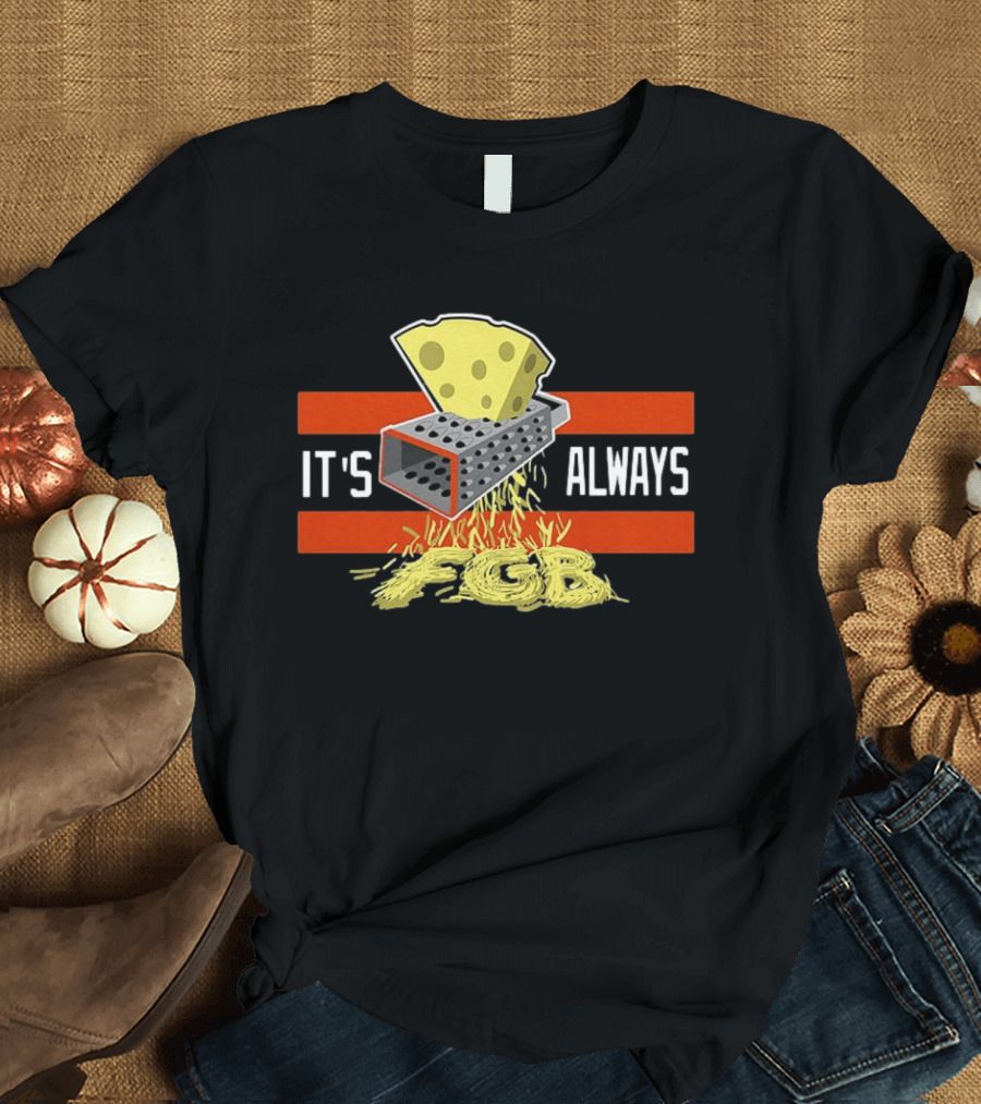 Chicago Bears Cheese Grater FGB It's Always T-Shirt
