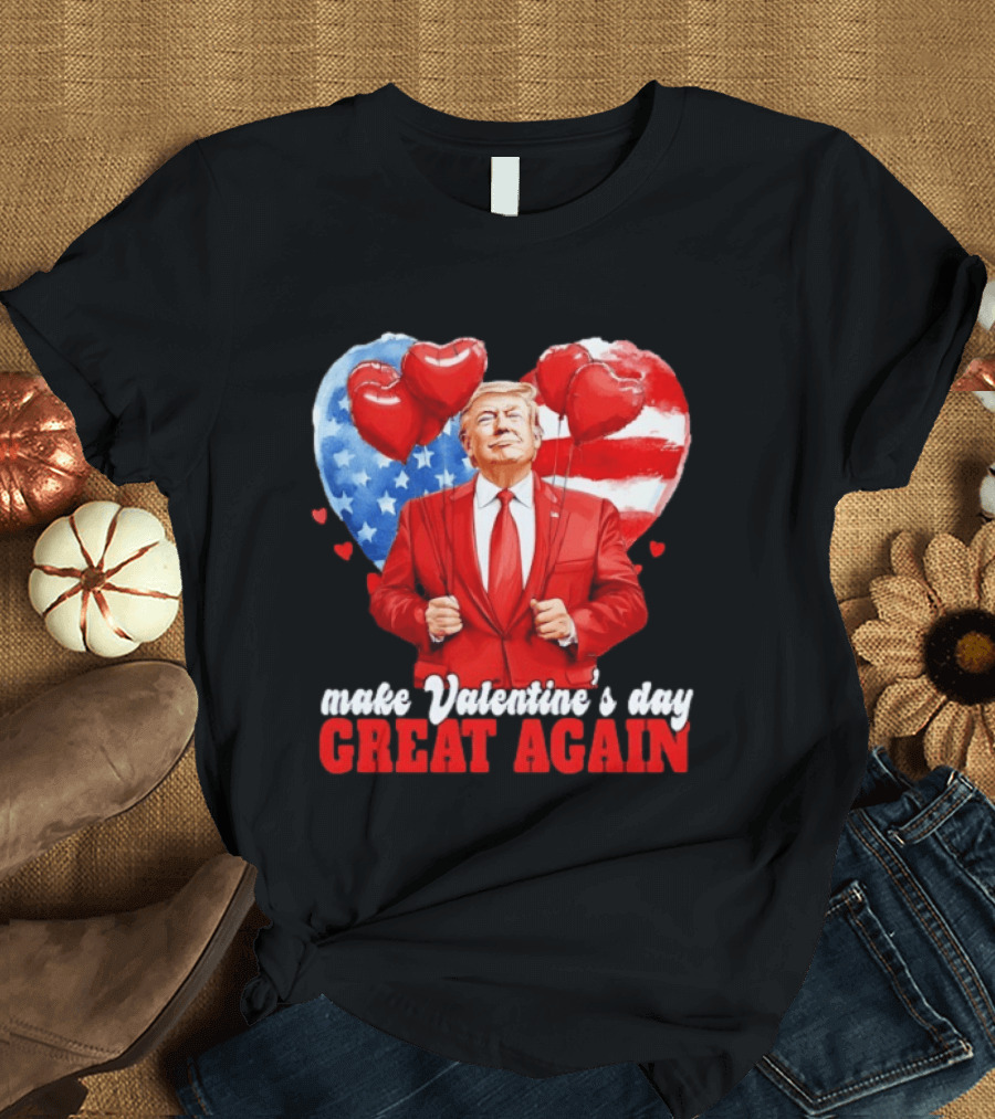 Make Valentine's Day Great Again Donald Trump Red Suit Heart Balloons American Flag T-Shirt