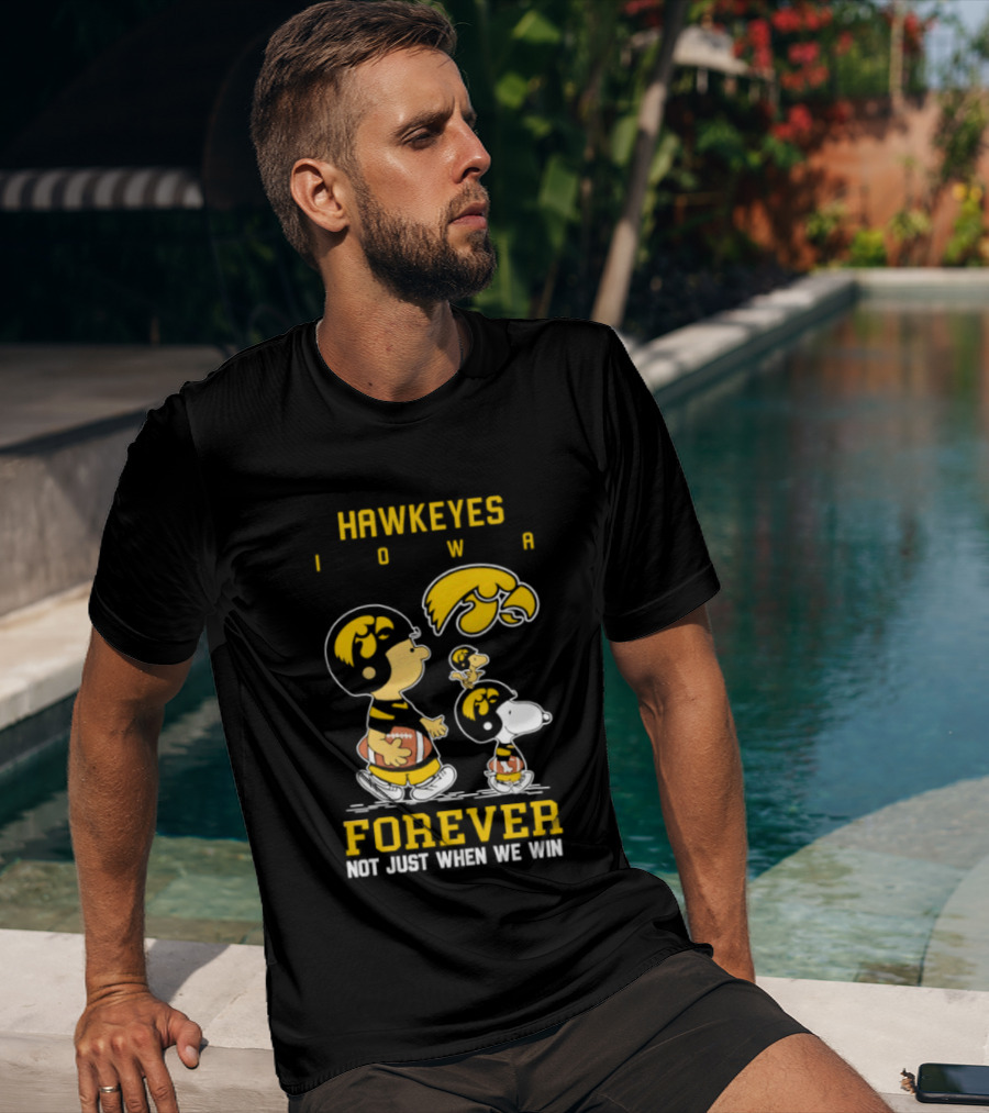 Peanuts Hawkeyes Iowa Forever Not Just When We Win Football Snoopy Charlie Brown T-Shirt