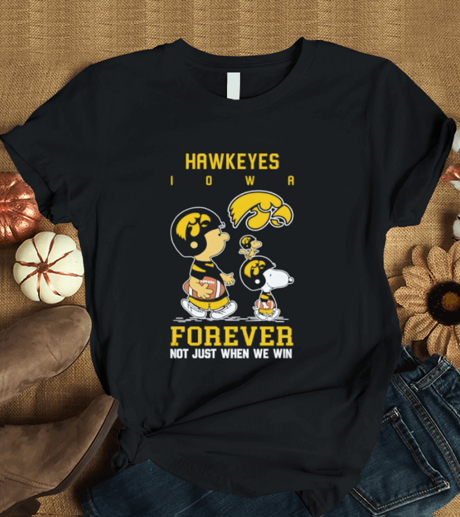 Peanuts Hawkeyes Iowa Forever Not Just When We Win Football Snoopy Charlie Brown T-Shirt