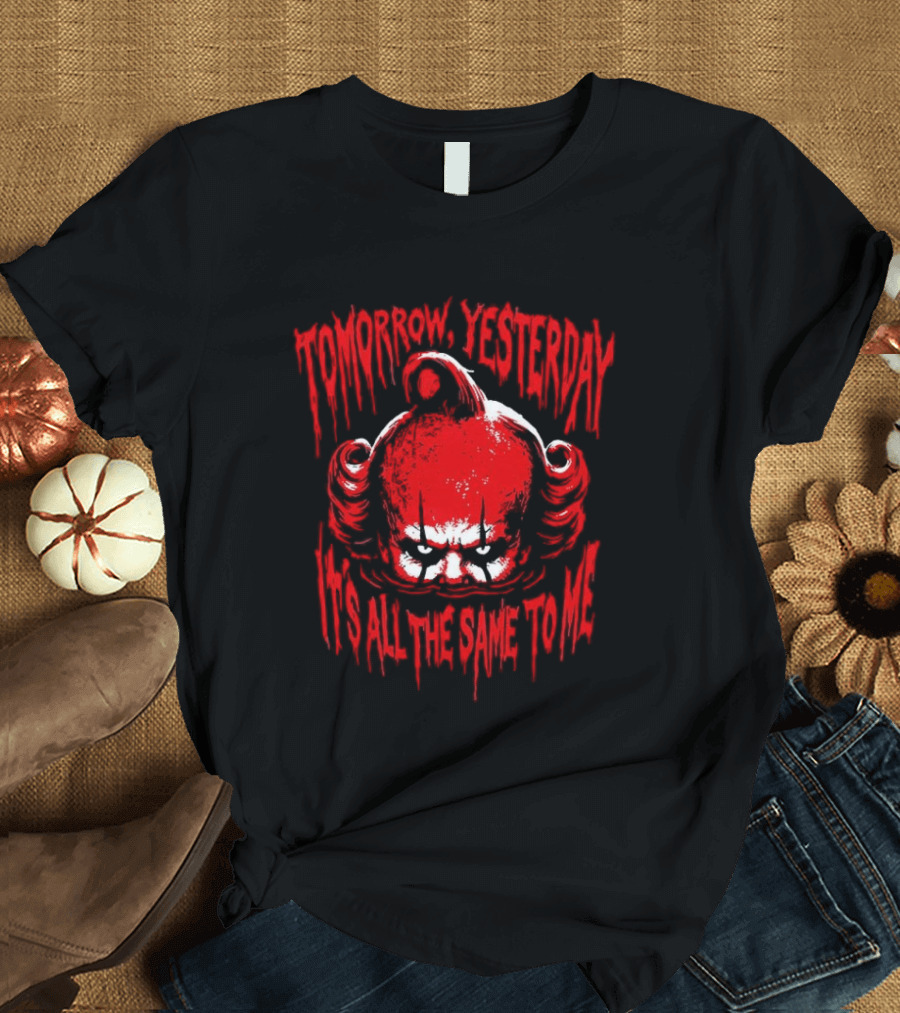 Pennywise Tomorrow Yesterday It's All The Same To Me Clown Face T-Shirt