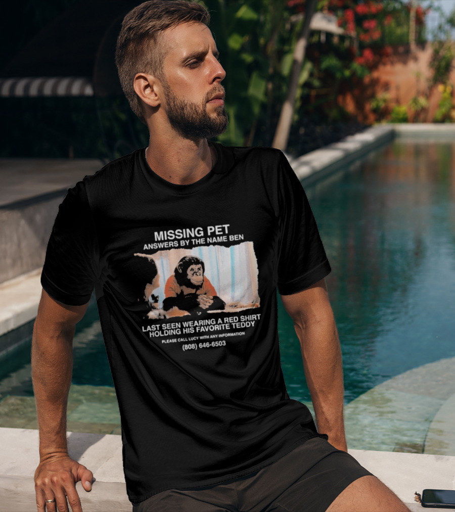 MISSING PET Primate Named Ben Last Seen Red Favorite Teddy T-Shirt