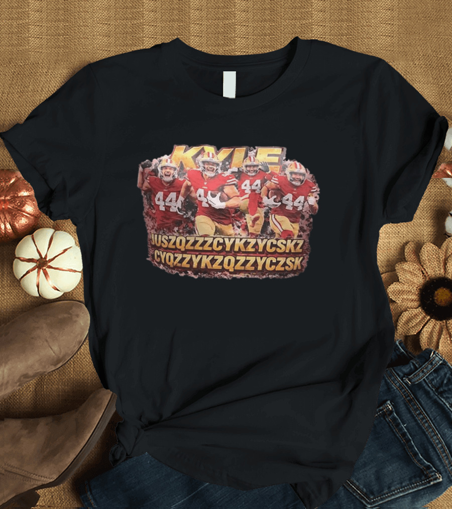 San Francisco 49ers Kyle Juszczyk 44 Cyqzzykzqzzyczsk T-Shirt