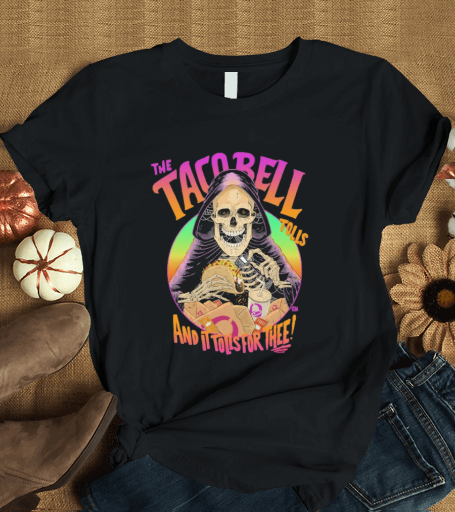 The Tacobell Tolls And It Tolls For Thee Skeleton T-Shirt