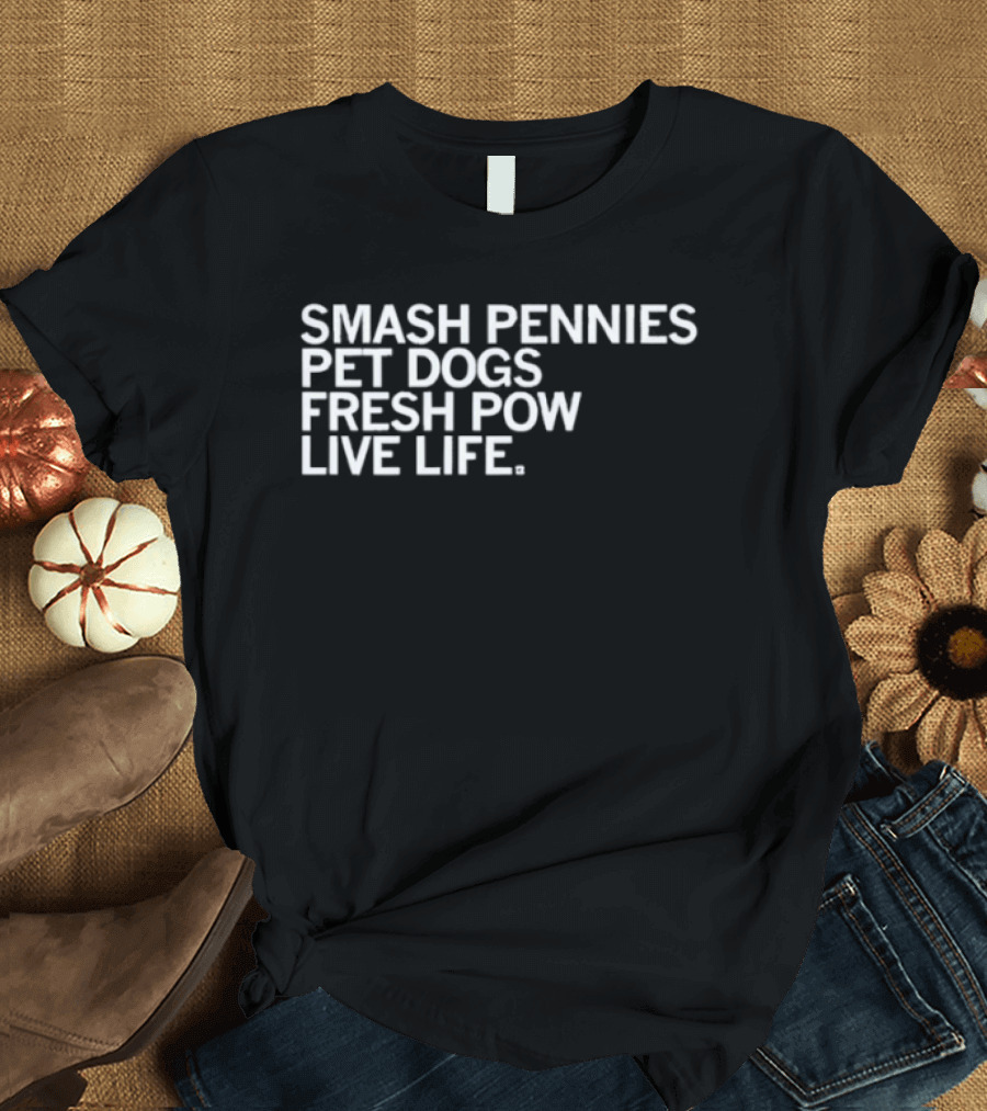 Smash Pennies Pet Dogs Fresh Pow Live Life Adventure T-Shirt