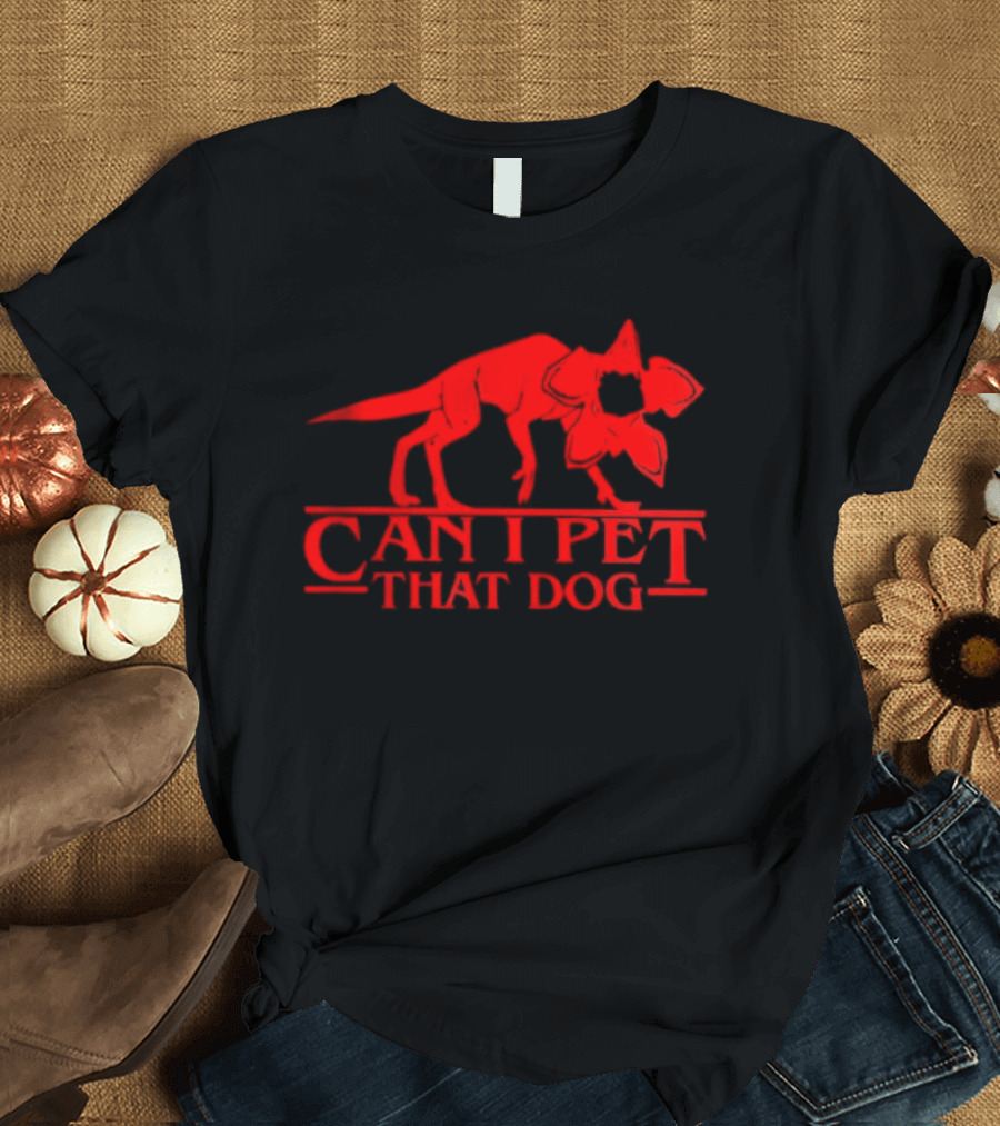 Stranger Things Demogorgon Can I Pet That Dog T-Shirt
