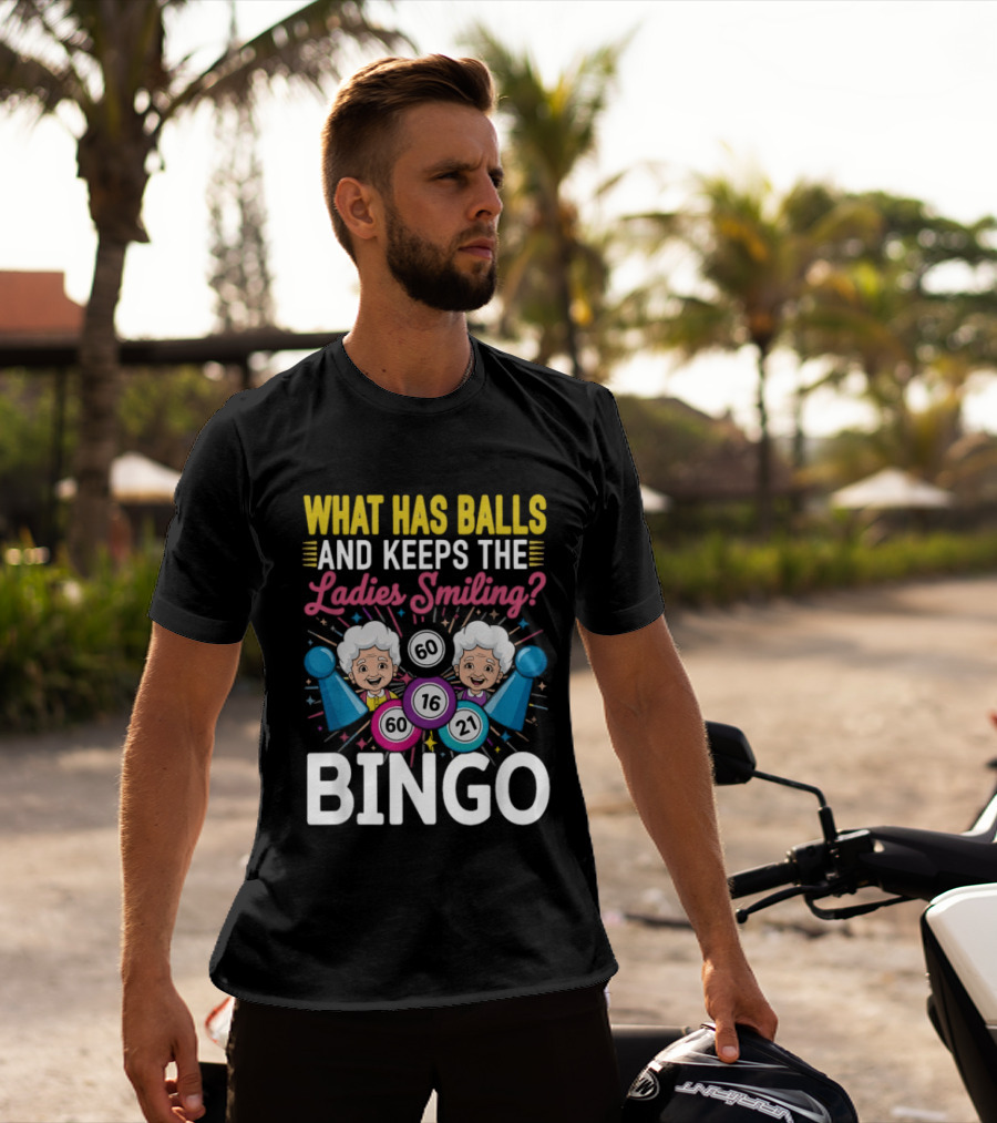What Has Balls Keeps The Ladies Smiling Bingo Game Fun T-Shirt
