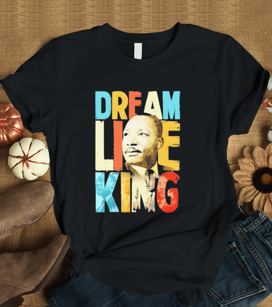 Dream Like King Black History Month Martin Luther King Day T-Shirt