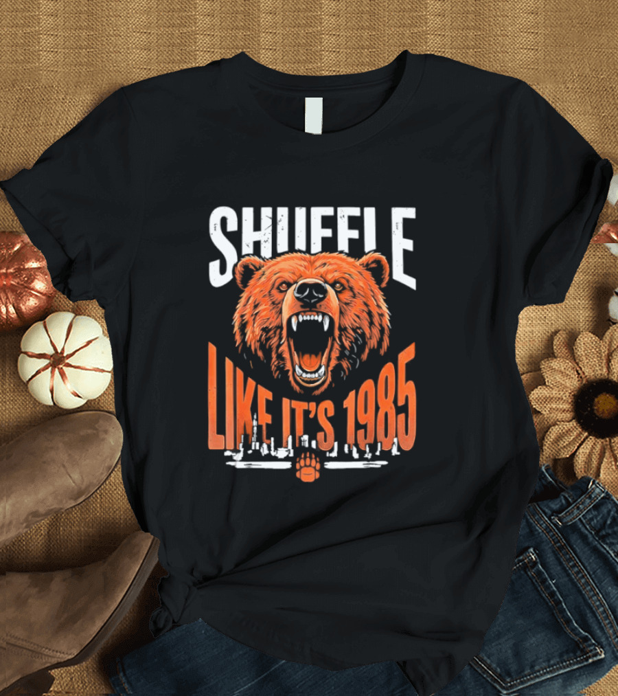 SHUFFLE LIKE IT'S 1985 Chicago Bears Roaring Bearhead T-Shirt