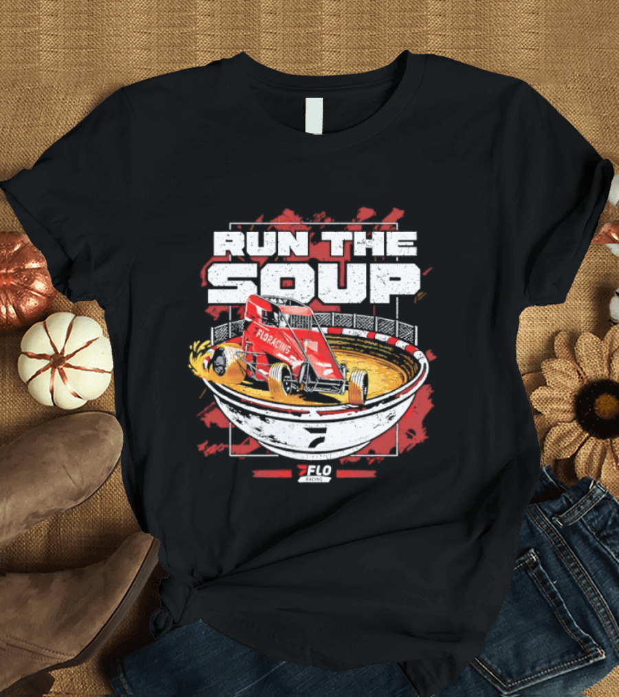 Run The Soup FloRacing Car Racing Bowl 2023 T-Shirt