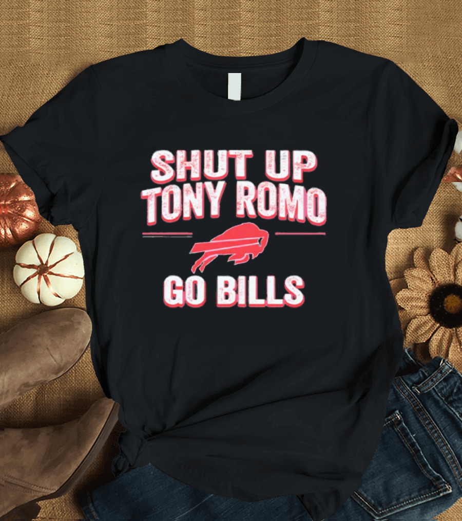Shut Up Tony Romo Go Bills Football Fan Spirit T-Shirt