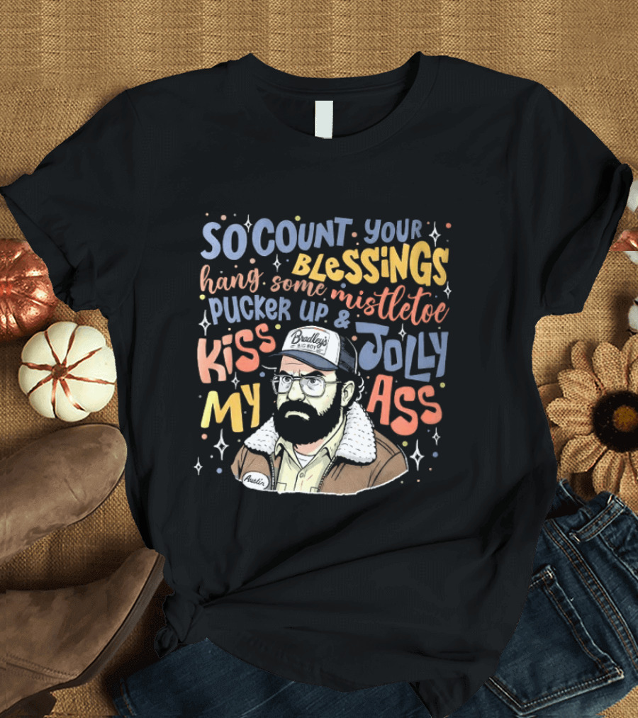 So Count Your Blessings Hang Mistletoe Pucker Up Kiss My Jolly Ass Stranger Things T-Shirt