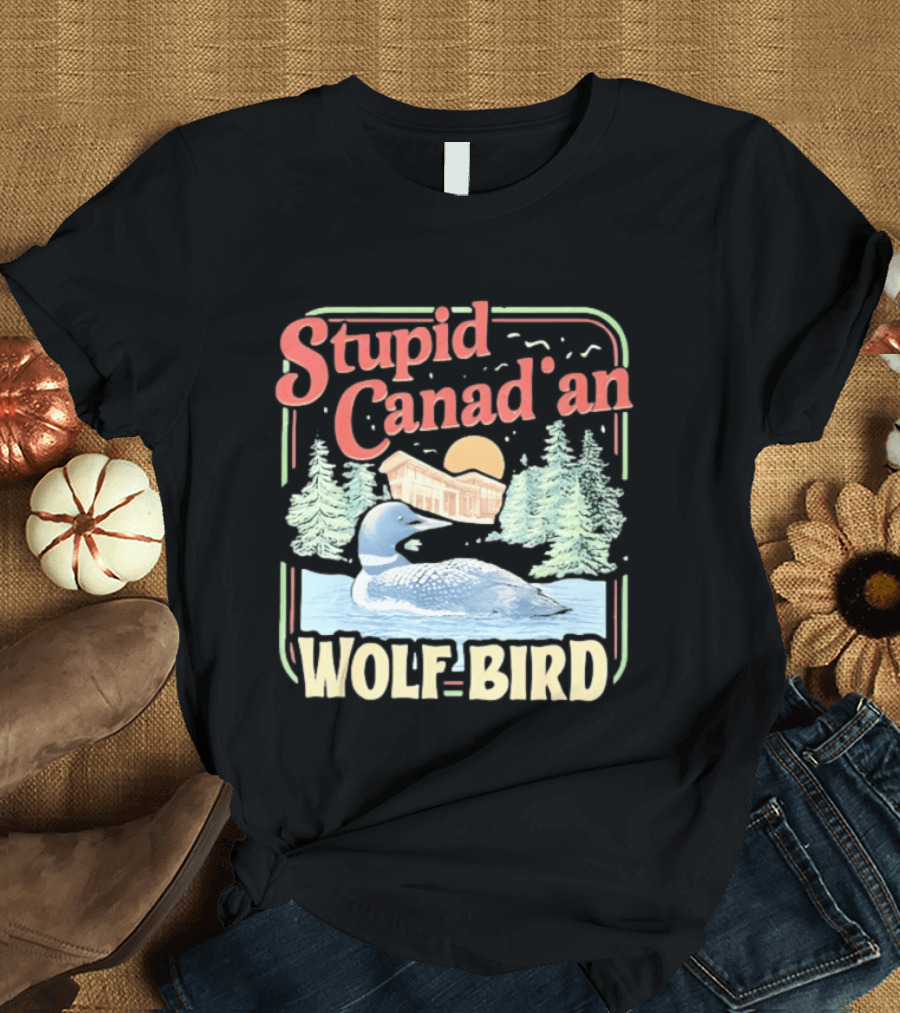 Stupid Canadian Wolf Bird With Forest And Lake Humor T-Shirt