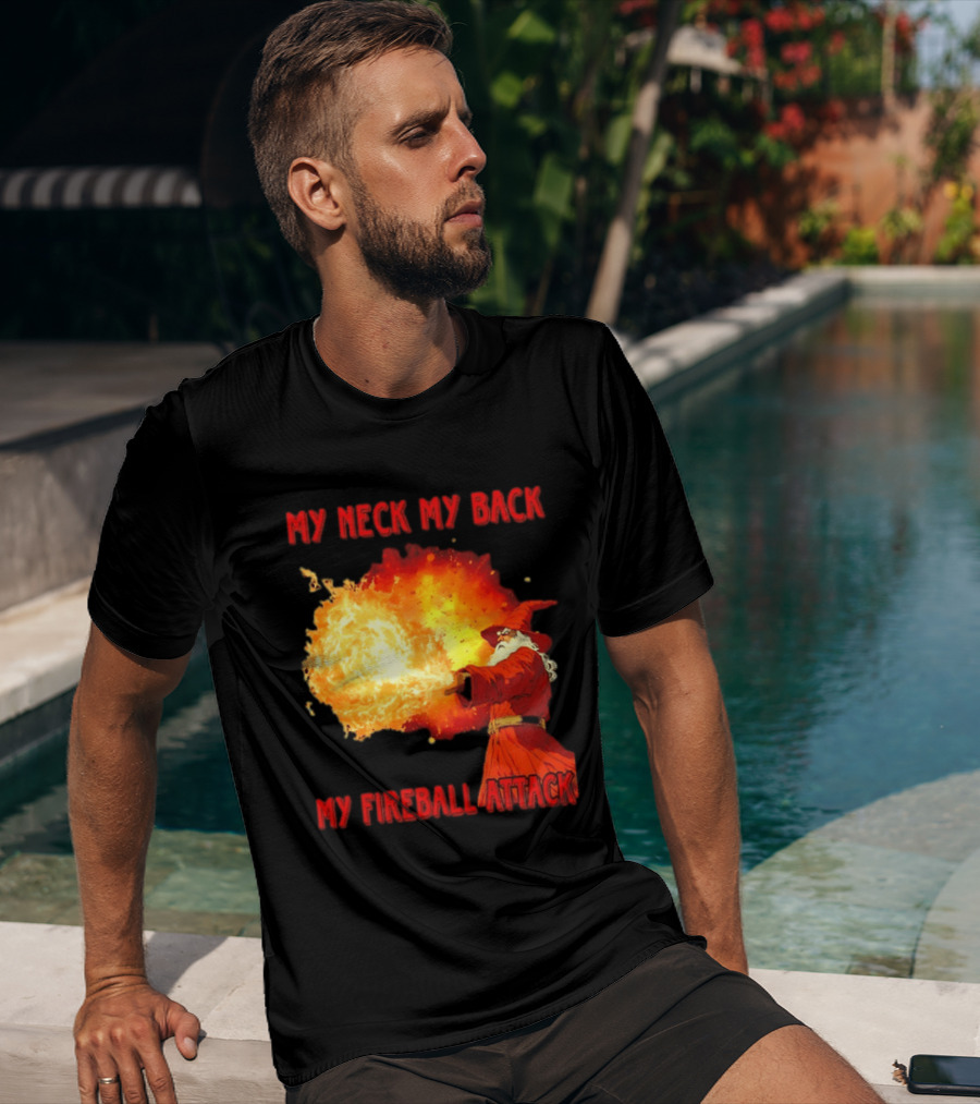 My Neck My Back My Fireball Attack Wizard T-Shirt