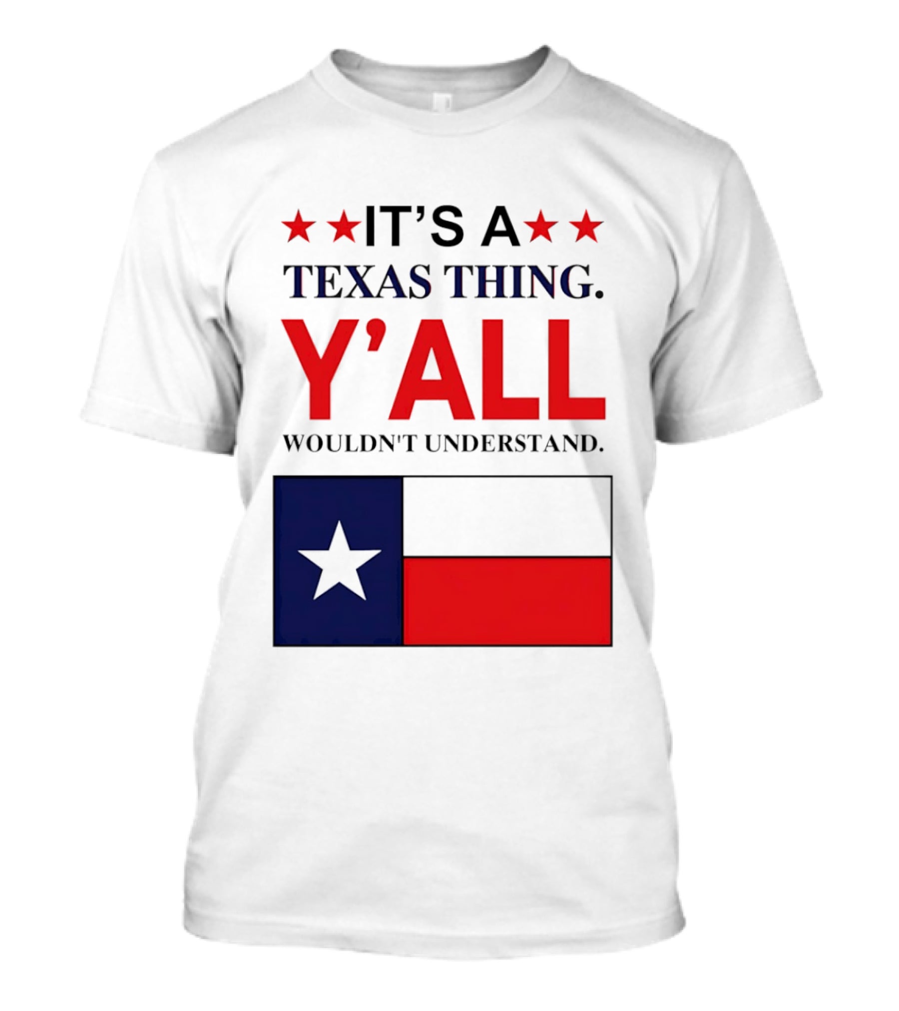 It's A Texas Thing Y'all Wouldn't Understand With Texas Flag And Stars T-Shirt