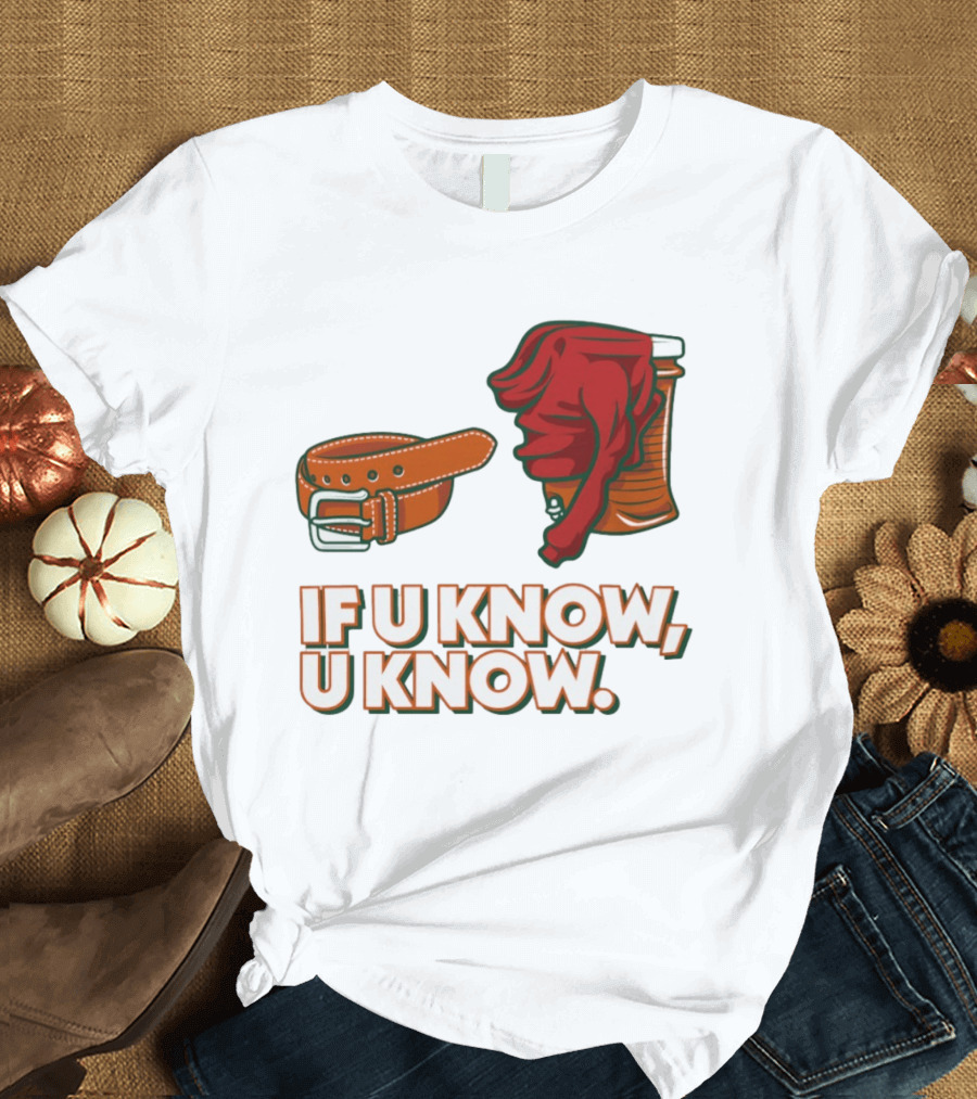 Miami Hurricanes If U Know U Know Belt And Cooler Clothing T-Shirt