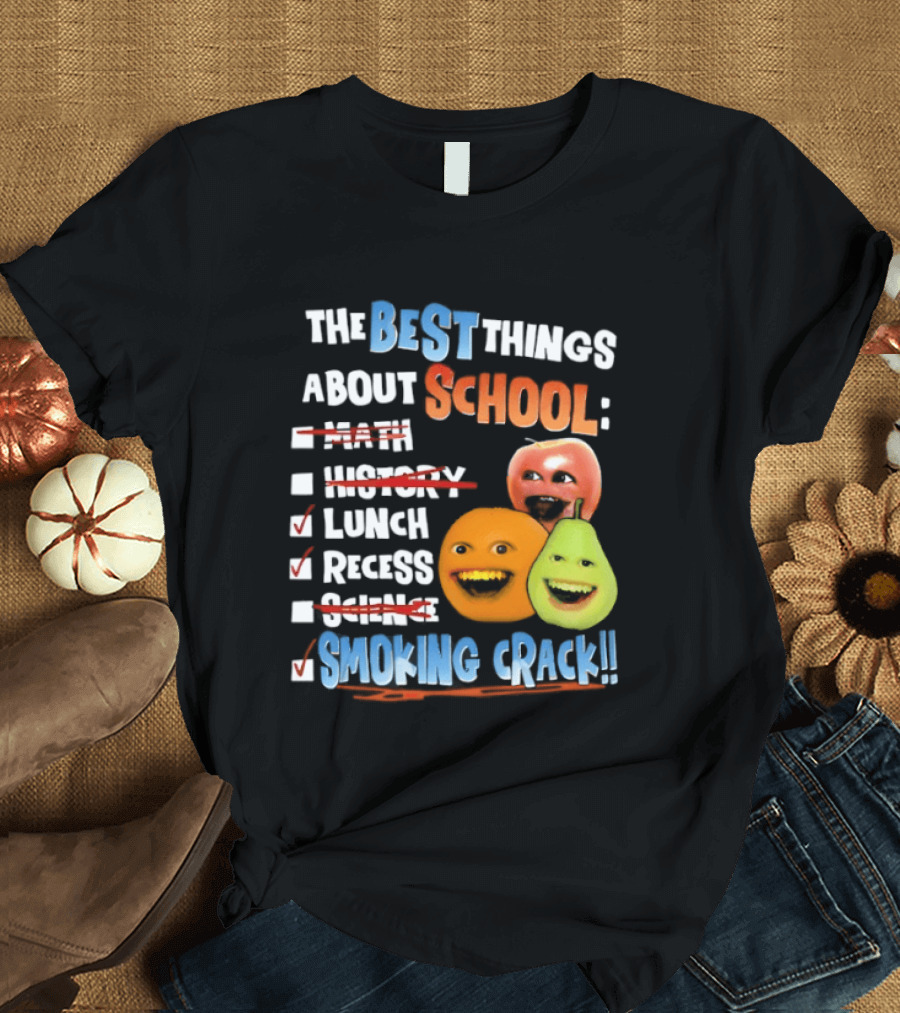 The Best Things About School Annoying Orange Lunch Recess Smoking Crack T-Shirt
