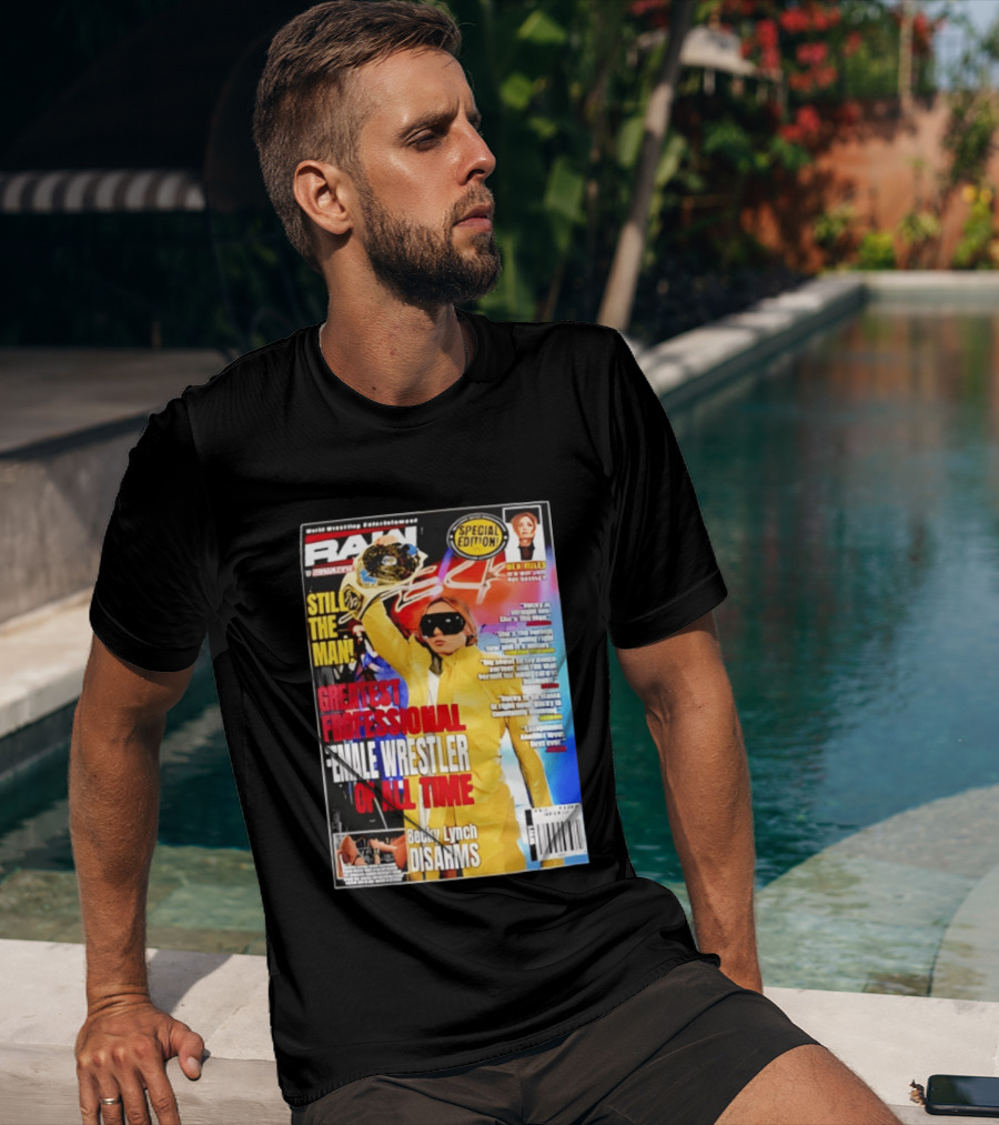 RAW Special Edition Becky Lynch Greatest Professional Female Wrestler Of All Time Disarms Still The Man T-Shirt