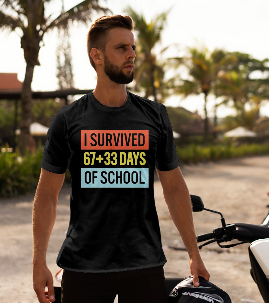 I Survived 67 Plus 33 Days Of School T-Shirt