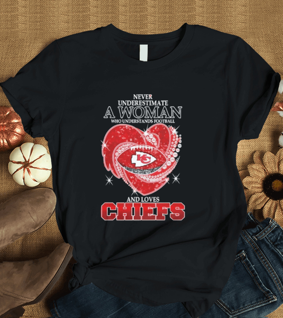 Never Underestimate A Woman Who Understands Football And Loves Kansas City Chiefs Heart Passion T-Shirt
