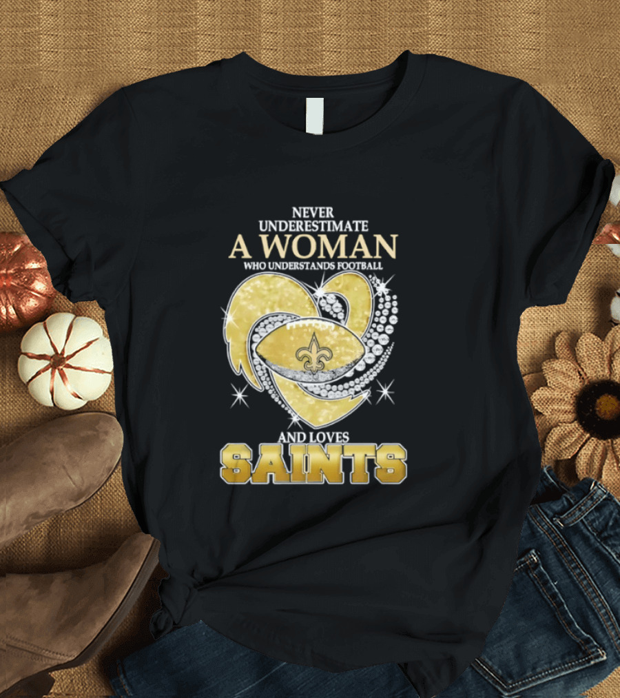 Never Underestimate A Woman Who Understands Football And Loves Saints T-Shirt