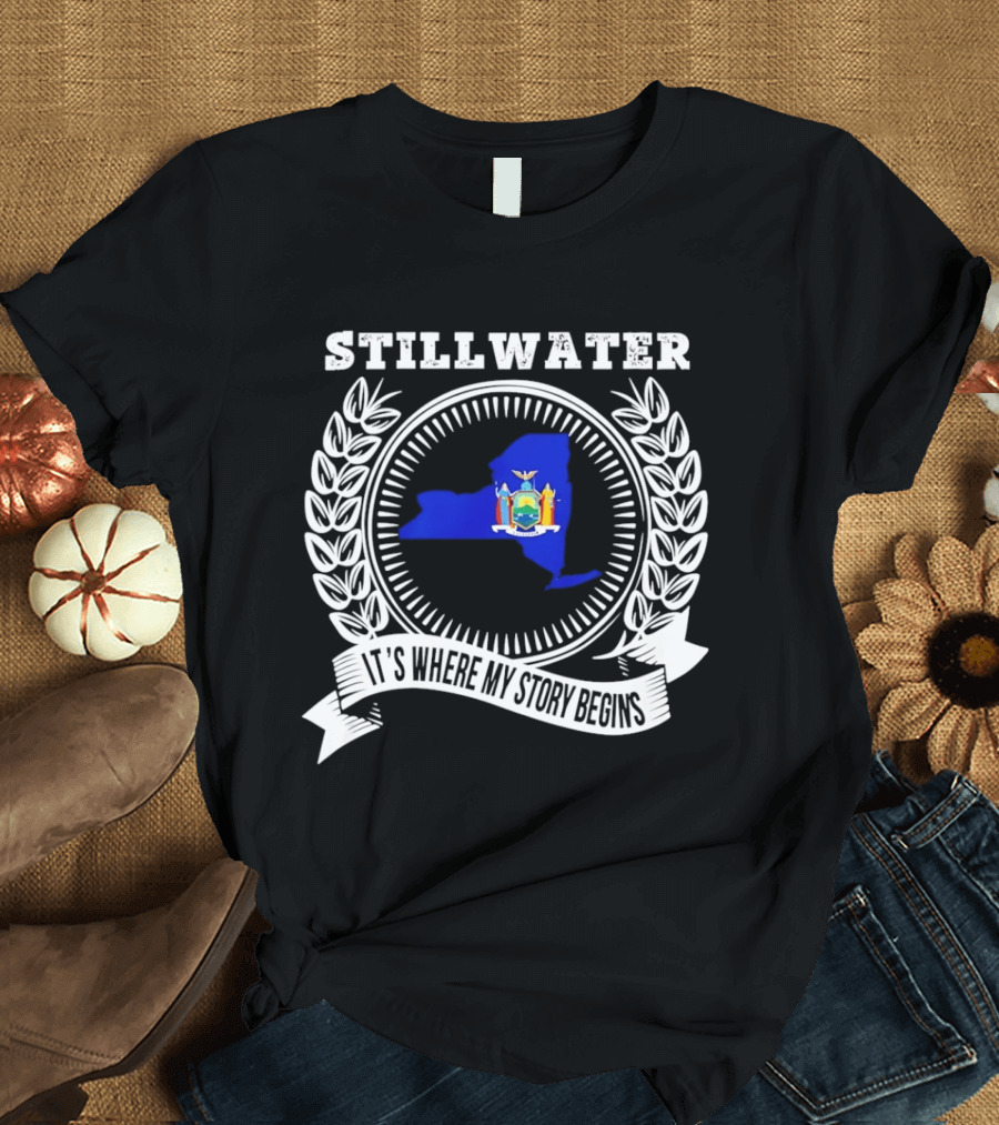 Stillwater New York State It's Where My Story Begins T-Shirt