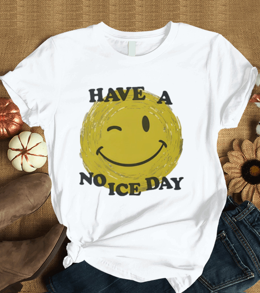 Have A No Ice Day Winking Smiley Face T-Shirt